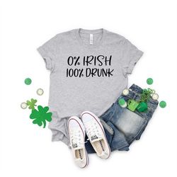 0 Irish 100 Percent Drunk Shirt, St Patrick's Day Shirt, St Patrick's Day, Drinking Shirt, Irish Shirt, Quote Patrick's