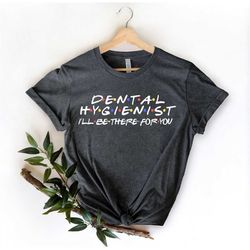 Dental Hygienist - Dentist Shirt - Dentist Gift - Dentist Graduation - Dental Student - Future Dentist - Dental Assistan