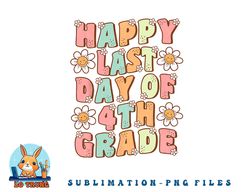 Happy Last Day of 4th Grade Cute Groovy Fourth Grade Teacher png, digital download copy