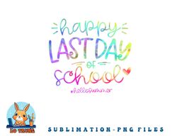 Happy Last Day Of School Hello Summer Students And Teachers png, digital download copy