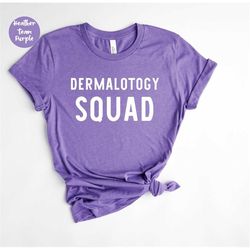 Dermatology Squad, Dermatology Gift, Dermatologist Shirt, Dermatologist Gift, Dermatology , Dermatology Student, Dermato