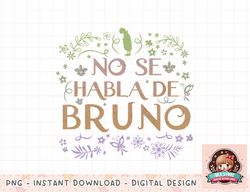 Disney Encanto No Se Habla De Bruno Espanol png, instant download, digital print