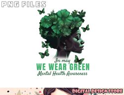 In May We Wear Green Mental Health Awareness png, digital download copy