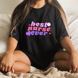 Best Nurse Ever - Unisex Comfort Colors T-Shirt, Nur