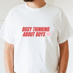 Busy Thinking About Boys - Unisex T-Shirt, Funny LGB