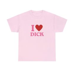 I Heart Dick - Funny Unisex T-Shirt, I Love Dick, Pr