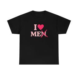 I Love Men Me Unisex T-Shirt - Y2K Style Shirt