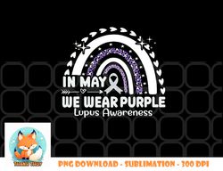 In May We Wear Purple Lupus Awareness Month ribbon Women s png, digital download copy