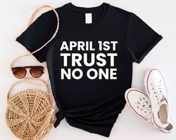 April Fools Day Shirt, Gift For Prank Lover, Joke Funny