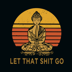 Let That Shit Go Svg, Trending Svg, Cannabis Svg Clipart, Silhouette Svg, silhouette svg fies