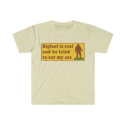 Bigfoot Is Real And He Tried To Eat My Ass Funny O