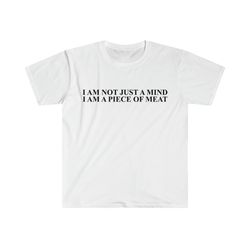 Funny Meme TShirt, I Am Not Just a Mind I Am a Pie