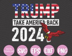 Trump 2024 Flag Take America Back 4th Of July Trump 2024 Svg, Eps, Png, Dxf, Digital Download