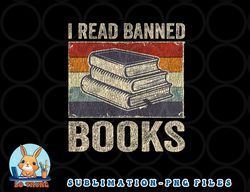 I Read Banned Books Week Librarian Freedom Reader Nerd Men png, digital download copy