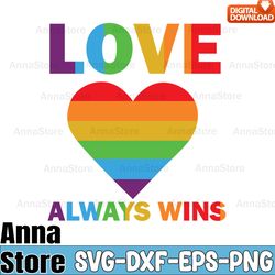 Love Always Wins Rainbow Svg,LGBT SVG Bundle,Lesbian Svg , Gay Svg, Bisexual Svg, Transgender Svg, Queer Svg,Pride Svg,Q