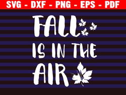 Fall Is In The Air Svg, Fall Svg Commercial, Fall Leaf Svg, Fall Svg For Shirts, Fall Svg Sign, Fall Png Designs