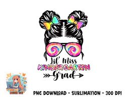 Lil  Miss Kindergarten Grad Graduation Messy Bun Girls Kids png, digital download copy