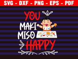 You Make Miso Happy Svg For Cricut Silhouette Iron On, Valentine Svg, Sushi Love Sayings, Funny Food Quote