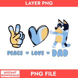 Peace Love Dad Png, Bluey Bandit Dad Png, Bluey Dad Png, Bluey Father's Day Digital File