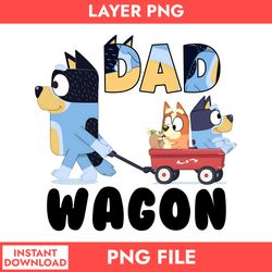 Dad Wagon Png, Bluey Dad Png, Bandit Dad Png, Bluey Father's Day Digital File