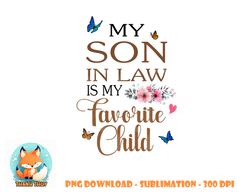 My Son in Law Is My Favorite Child Funny Women Mom png, digital download copy
