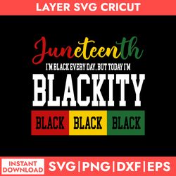 Juneteenth Blackity Svg, African American Svg, Black History Svg, Juneteenth Svg, Png Dxf Eps File