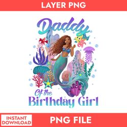 Daddy Of The Birthday Girl Png, Little Mermaid Png, Pincess Disney Png, Disney Png Digital File