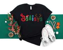 Believe Christmas Shirt, Christmas T-shirt, Christmas Family Shirt,Believe Shirt,Christmas Gift, Holiday Gift.Christmas