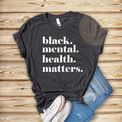 Black Mental Health Awareness Shirt, Black Mental Health Matters, Black Therapist Shirt