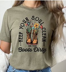 Keep Your Soul Clean & Your Boots Dirty Boho G