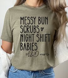 messy bun scrubs night shift babies shirt, nur