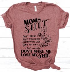 Moms Shit List Shirt, Mom shirt, mom life, Mom