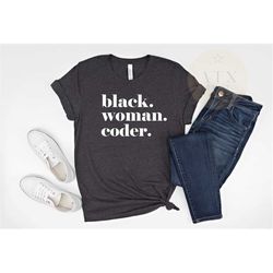 Black Woman Coder Tee, Black Women in STEM Shirt, Black Software Engineer Shirt, Black App Developer Shirt
