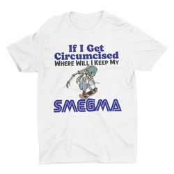 If I Get Circumcised Where Will I Keep My Smegma, Funny