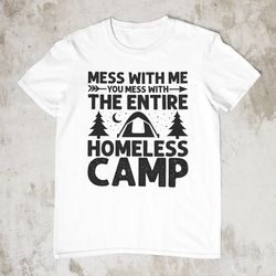 Mess With Me You Mess With The Entire Homeless Camp, Fu