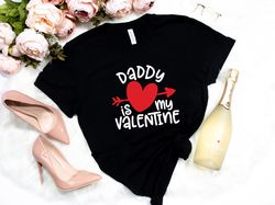 Daddy Is My Valentine Shirt - Valentine's Shirt - Valentine's Day Shirt - Valentine's Day Gift - Love Shirt-Daddy Gift S