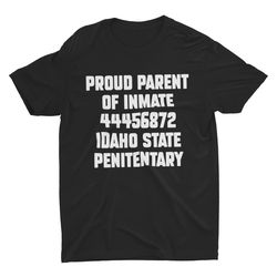 Proud Parent Of Inmate, Funny Shirt, Offensive Shirt, F