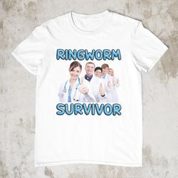 Ringworm Survivor, Funny Shirt, Offensive Shirt, Funny