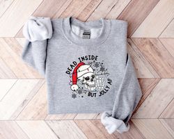 Dead Inside But Christmas Sweatshirt,Skeleton Christmas Shirt,Christmas Gift,Holiday Gift,Holiday Sweatshirt,Christmas F
