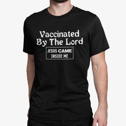 Vaccinated By The Lord, Funny Shirt, Sarcastic Shirt, O