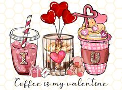 Coffee Is My Valentine PNG  Valentines day png  Co