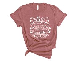 Faith it does not make things easier Shirt,Faith Shirt, Faith Cross Shirt,Christian Gift,Faith Gift,Christian Shirts ,Fa