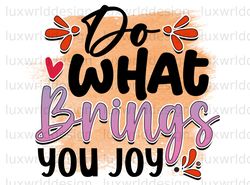 Do What Brings You Joy PNG  Positive Affirmations