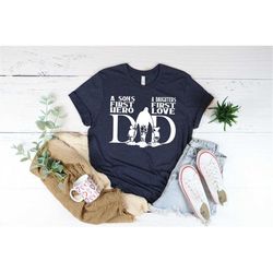 A Sons First Hero A Daughters First Love Shirt Dad Tee Dad Gift Fathers Day Tshirt Fathers Day Gift Dad And Kids Christm