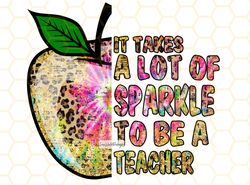 It Takes A Lot Of Sparkle To Be a Teacher PNG  Tea