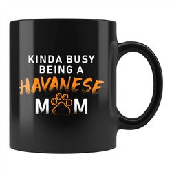 Havanese Mom Gift, Havanese Mom Mug, Havanese Owner Gift, Havanese Lover Mug, Havanese Mug, Dog Lover Gift, Busy Being A