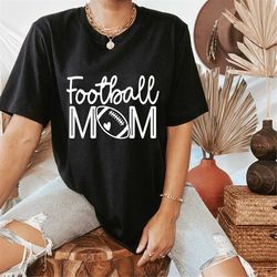 Football Mom Shirt Mom Life Shirt Football Shirt Football Mom Tee Football shirts Football Mom Shirts Gift For Mom Gamed