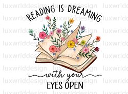 Reading Is Dreaming With Your Eyes Open PNG  Readi