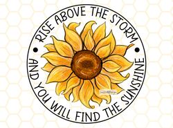 Rise Above The Storm, Sunflower PNG  Sublimation D