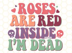 Roses Are Red Inside Im Dead PNG  Funny Valentines